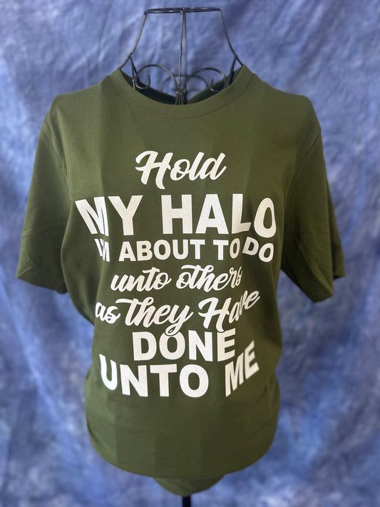 Hold My Halo Shirt - I'm About To Do Unto Others As They Have Done Unto Me T-Shirt - Funny - Humor - Golden Rule - Sassy - Snarky - Revenge Tee