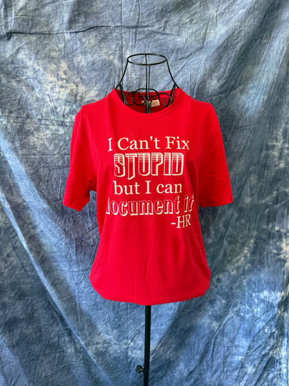 Human Resources Humor T-Shirt - I Can't Fix Stupid But I Can Document It HR Tee