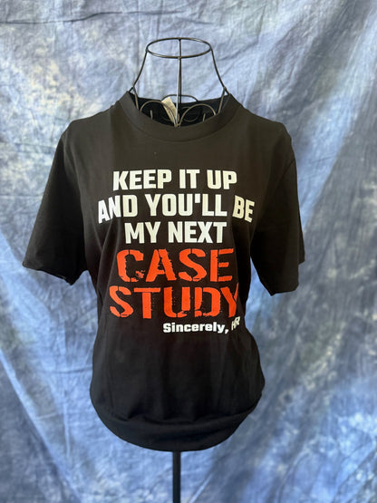 Keep It Up And You'll Be My Next Case Study HR Shirt - Human Resources T-Shirt