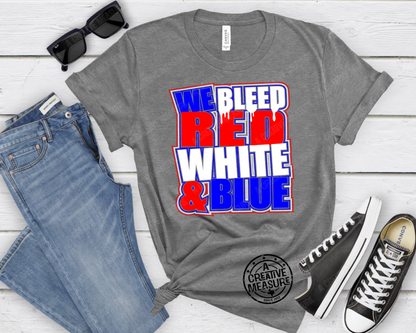 We Bleed Red White And Blue Shirt - School Pride T-Shirt - Team Colors - Spirit Wear - Athlete - Favorite Player - American Pride - Team