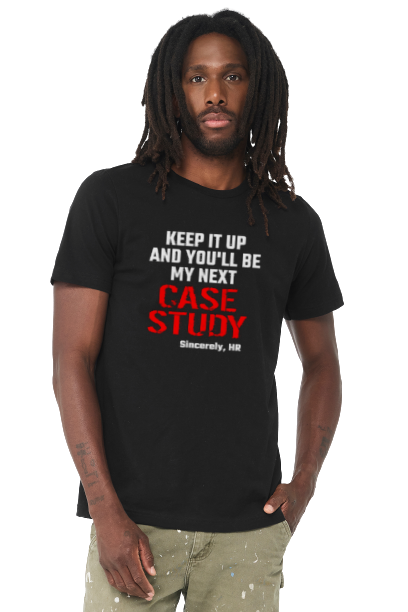 Keep It Up And You'll Be My Next Case Study HR Shirt - Human Resources T-Shirt